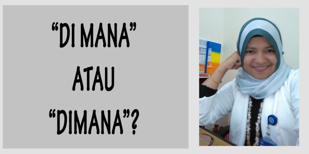 “DI MANA” ATAU “DIMANA”?